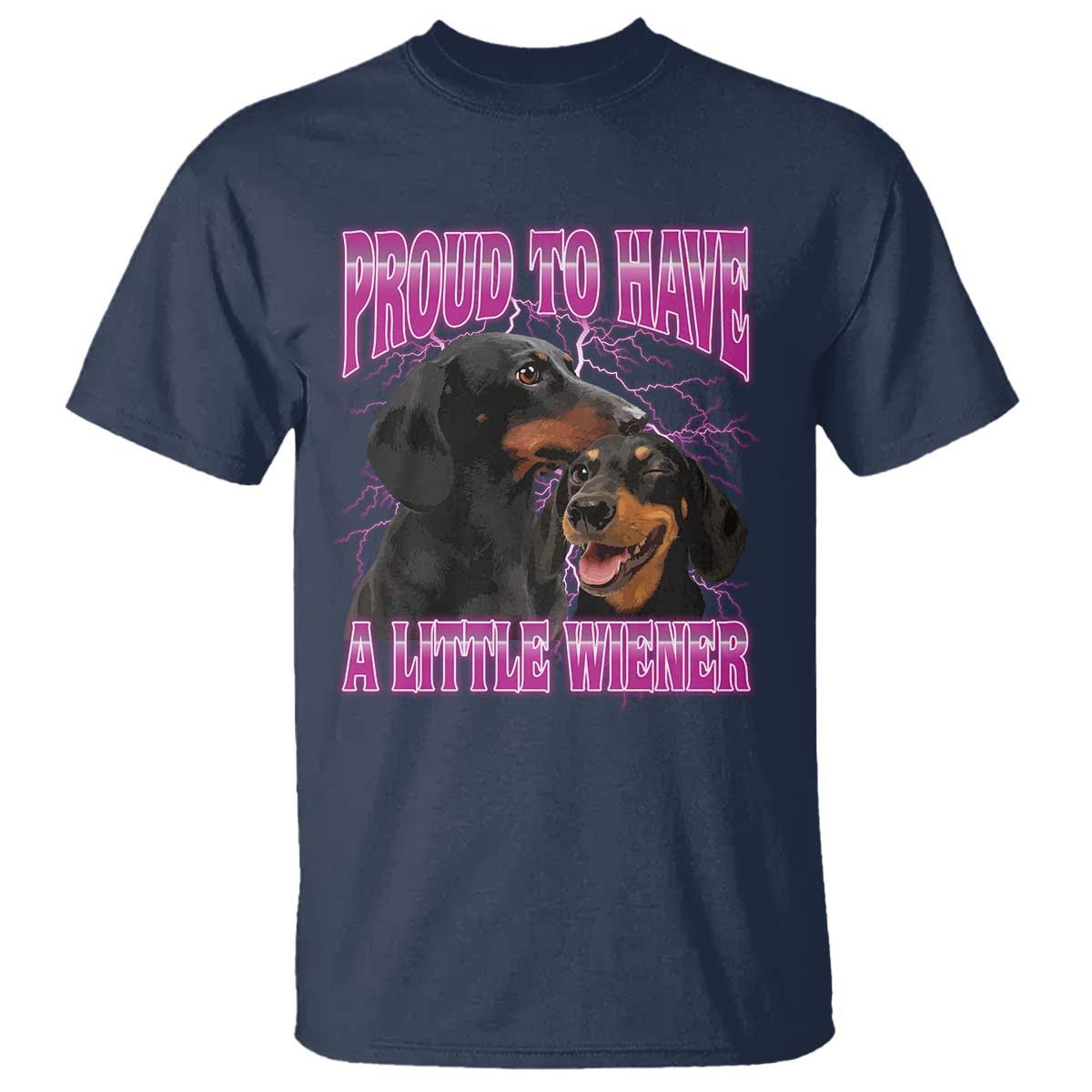 Funny Dachshund Dog Meme T Shirt Proud To Have A Little Wiener TS12 Navy Print Your Wear
