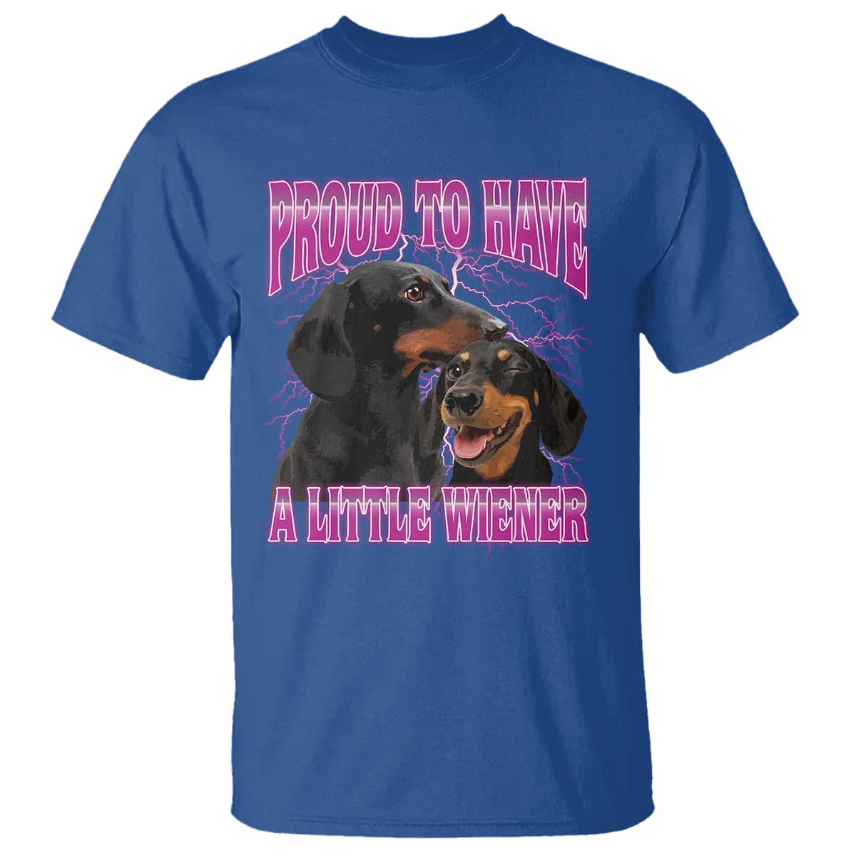 Funny Dachshund Dog Meme T Shirt Proud To Have A Little Wiener TS12 Royal Blue Print Your Wear