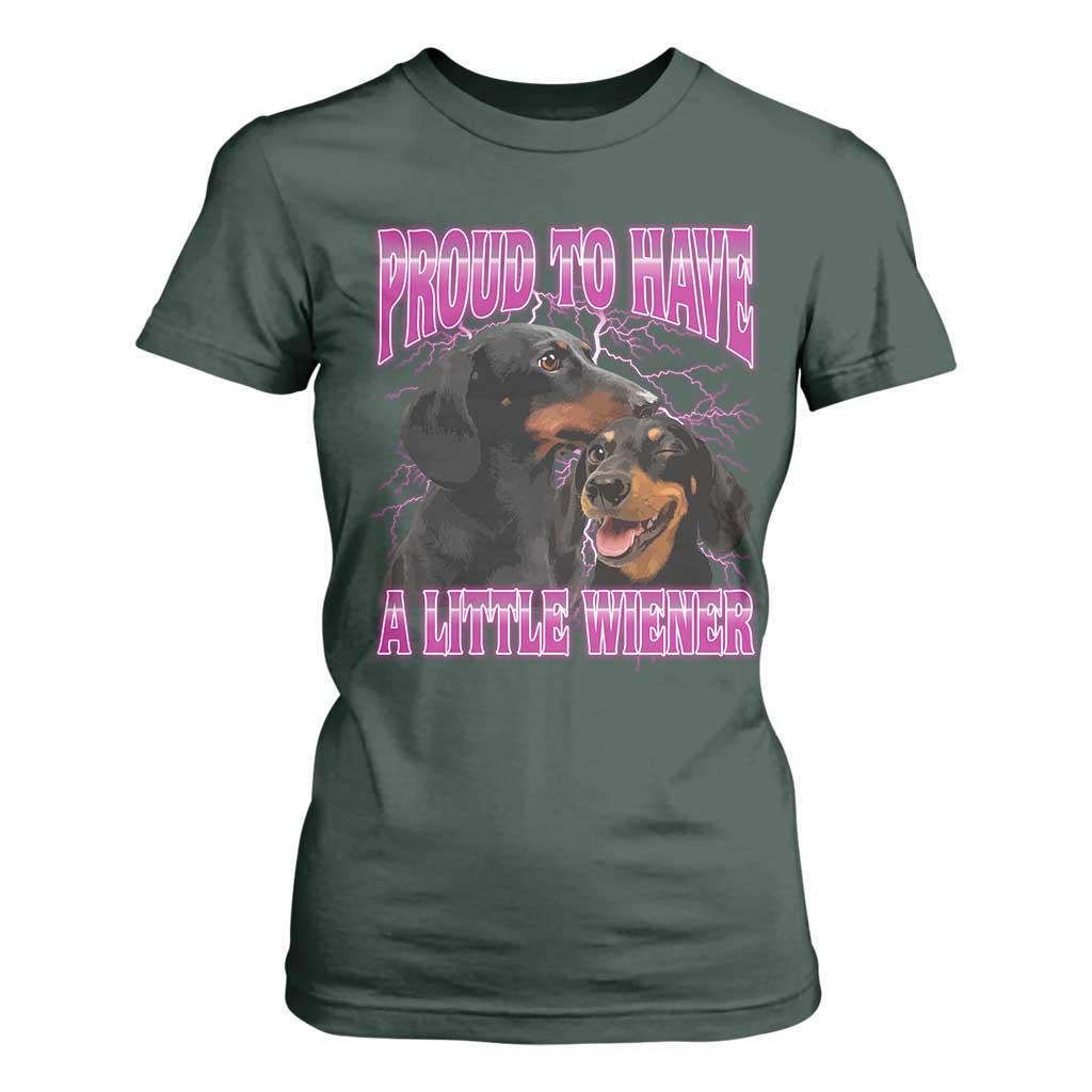Funny Dachshund Dog Meme T Shirt For Women Proud To Have A Little Wiener TS12 Dark Forest Green Print Your Wear
