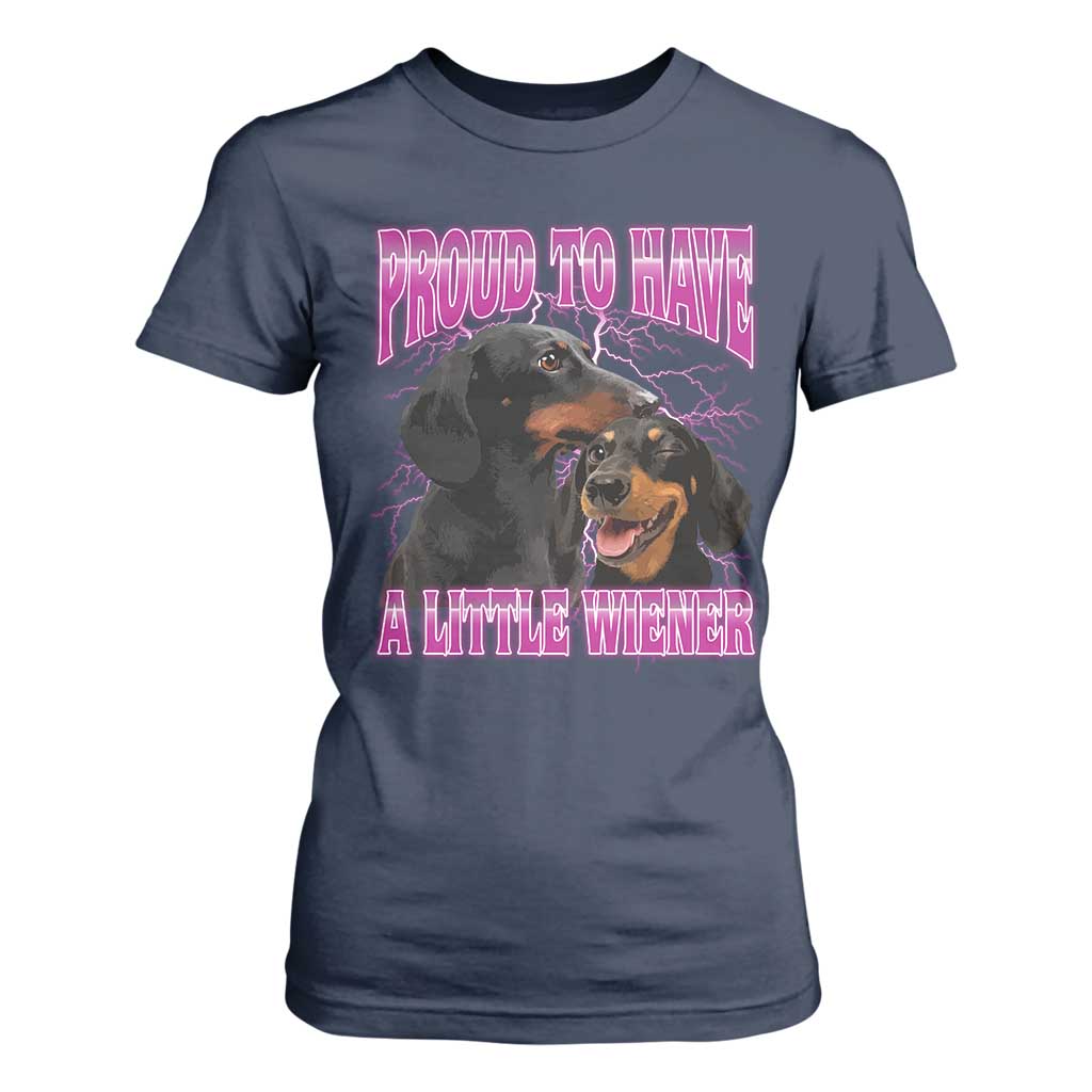 Funny Dachshund Dog Meme T Shirt For Women Proud To Have A Little Wiener TS12 Navy Print Your Wear