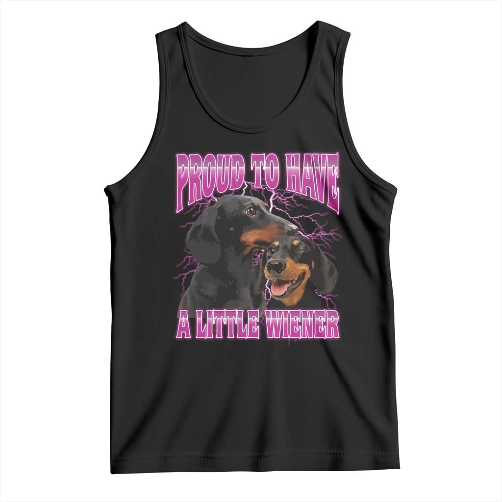 Funny Dachshund Dog Meme Tank Top Proud To Have A Little Wiener TS12 Black Print Your Wear