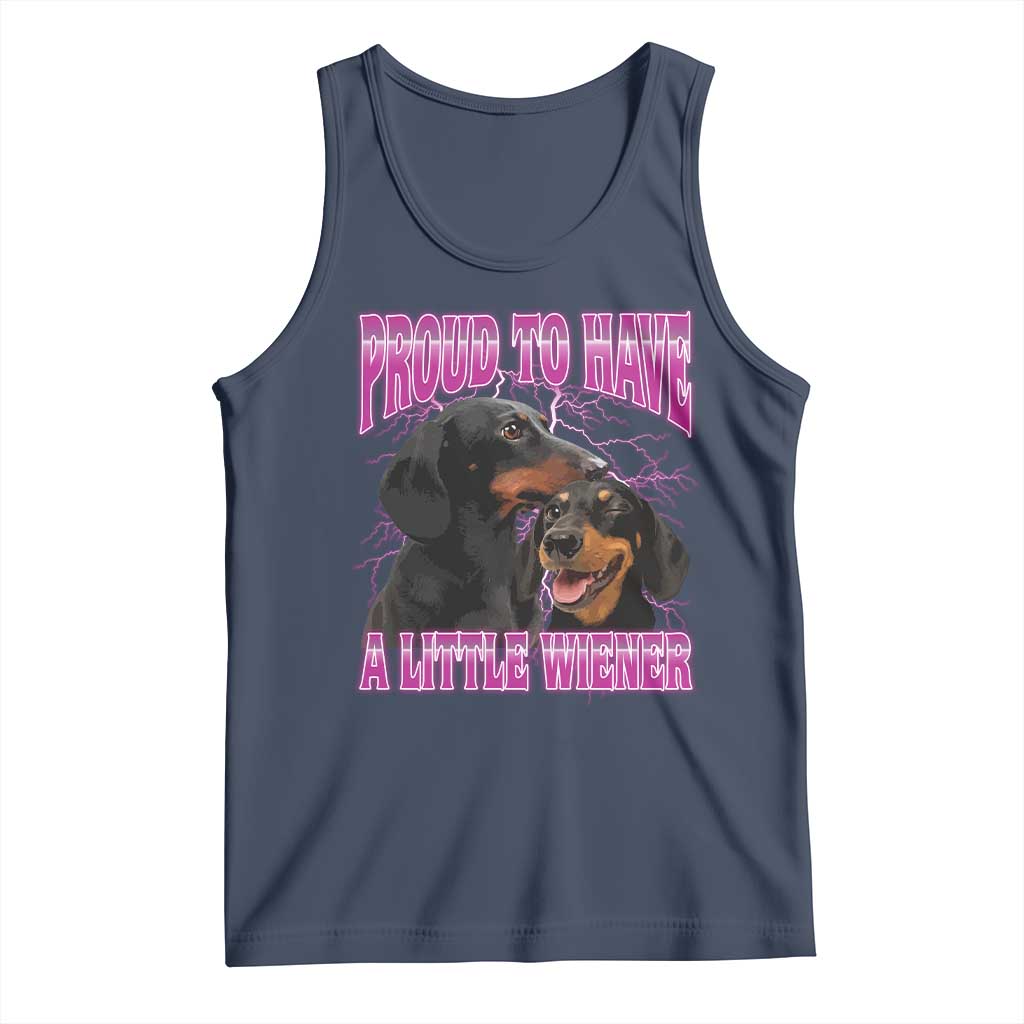 Funny Dachshund Dog Meme Tank Top Proud To Have A Little Wiener TS12 Navy Print Your Wear