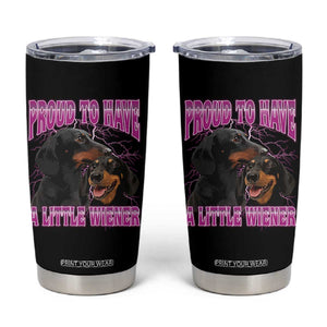 Funny Dachshund Dog Meme Tumbler Cup Proud To Have A Little Wiener TS12 Black Print Your Wear