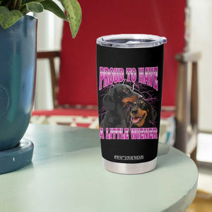 Funny Dachshund Dog Meme Tumbler Cup Proud To Have A Little Wiener TS12 Print Your Wear