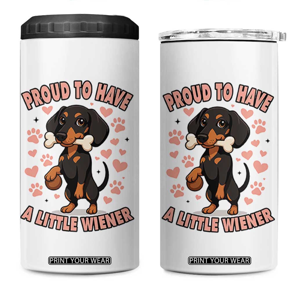 Dachshund Dog Lover 4 in 1 Can Cooler Tumbler Proud To Have A Little Wiener TS12 One Size: 16 oz White Print Your Wear