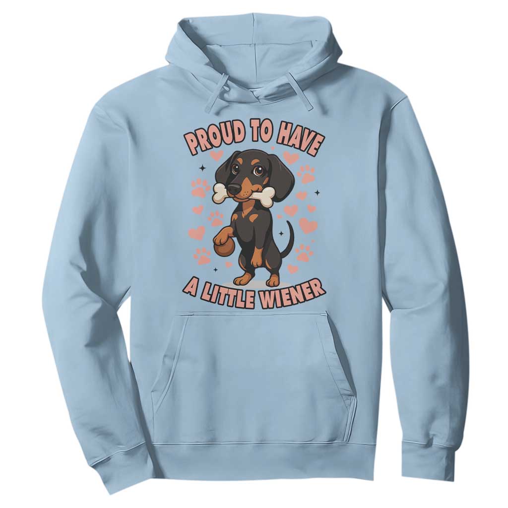 Dachshund Dog Lover Hoodie Proud To Have A Little Wiener TS12 Light Blue Print Your Wear