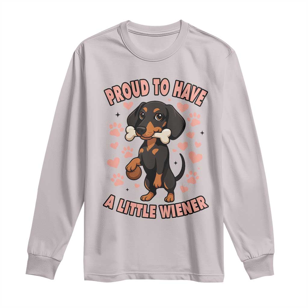 Dachshund Dog Lover Long Sleeve Shirt Proud To Have A Little Wiener TS12 Ice Gray Print Your Wear