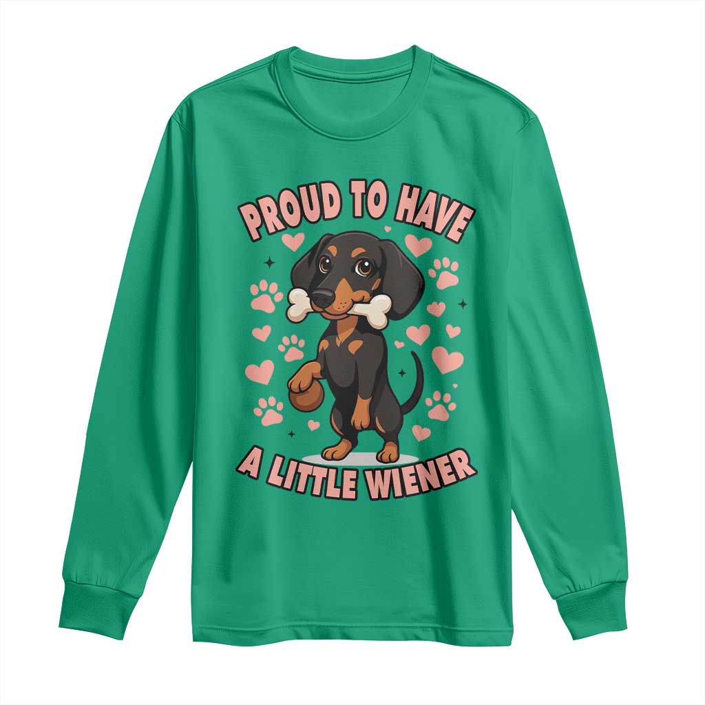 Dachshund Dog Lover Long Sleeve Shirt Proud To Have A Little Wiener TS12 Irish Green Print Your Wear