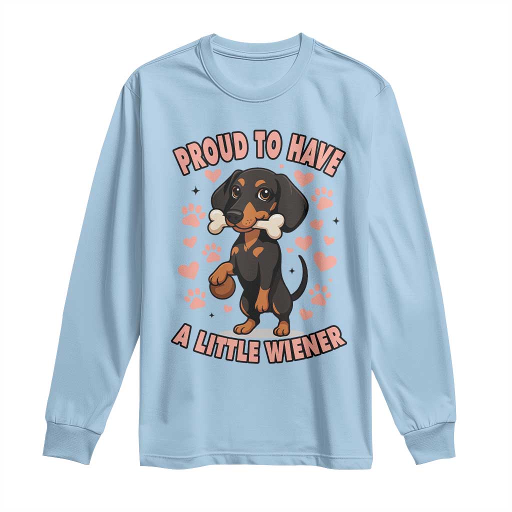 Dachshund Dog Lover Long Sleeve Shirt Proud To Have A Little Wiener TS12 Light Blue Print Your Wear