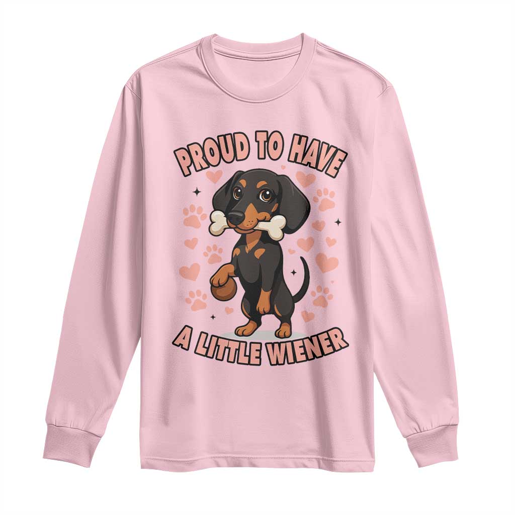 Dachshund Dog Lover Long Sleeve Shirt Proud To Have A Little Wiener TS12 Light Pink Print Your Wear