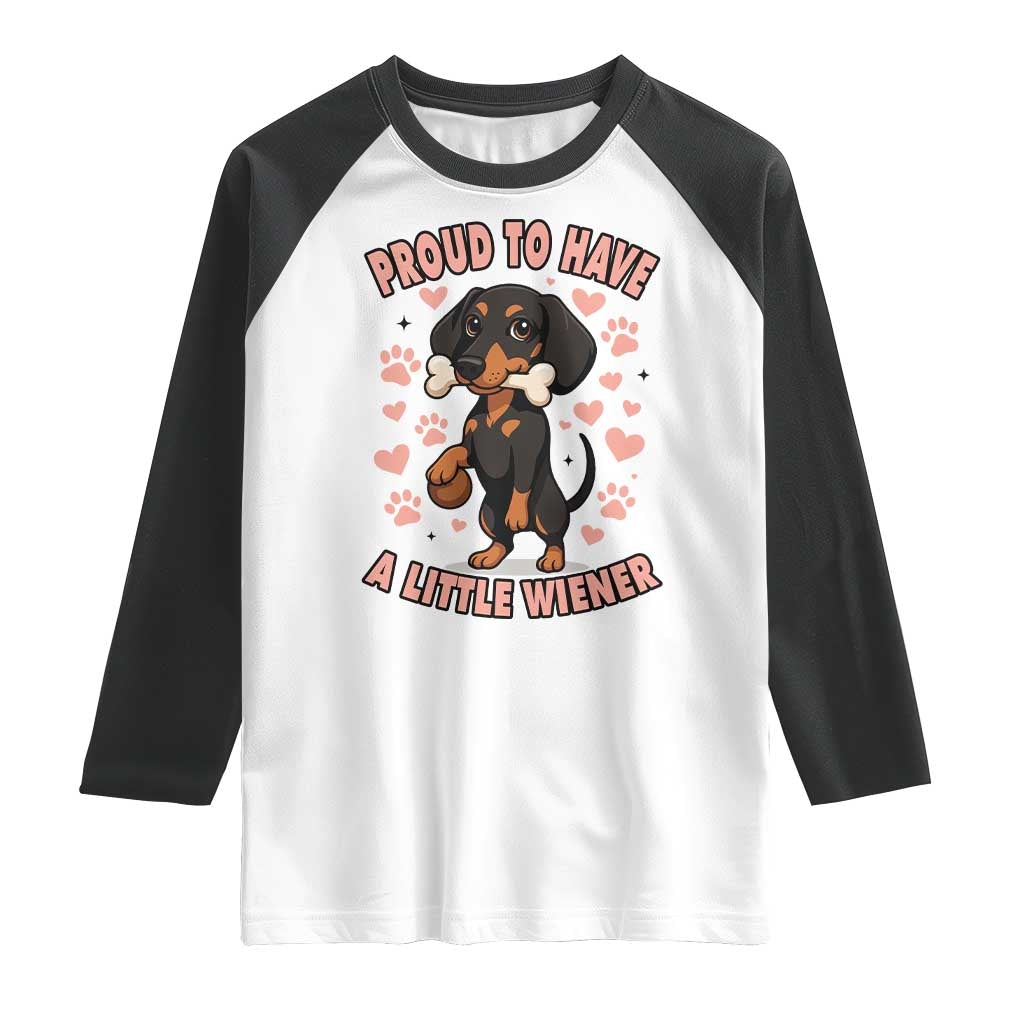 Dachshund Dog Lover Raglan Shirt Proud To Have A Little Wiener - Print Your Wear