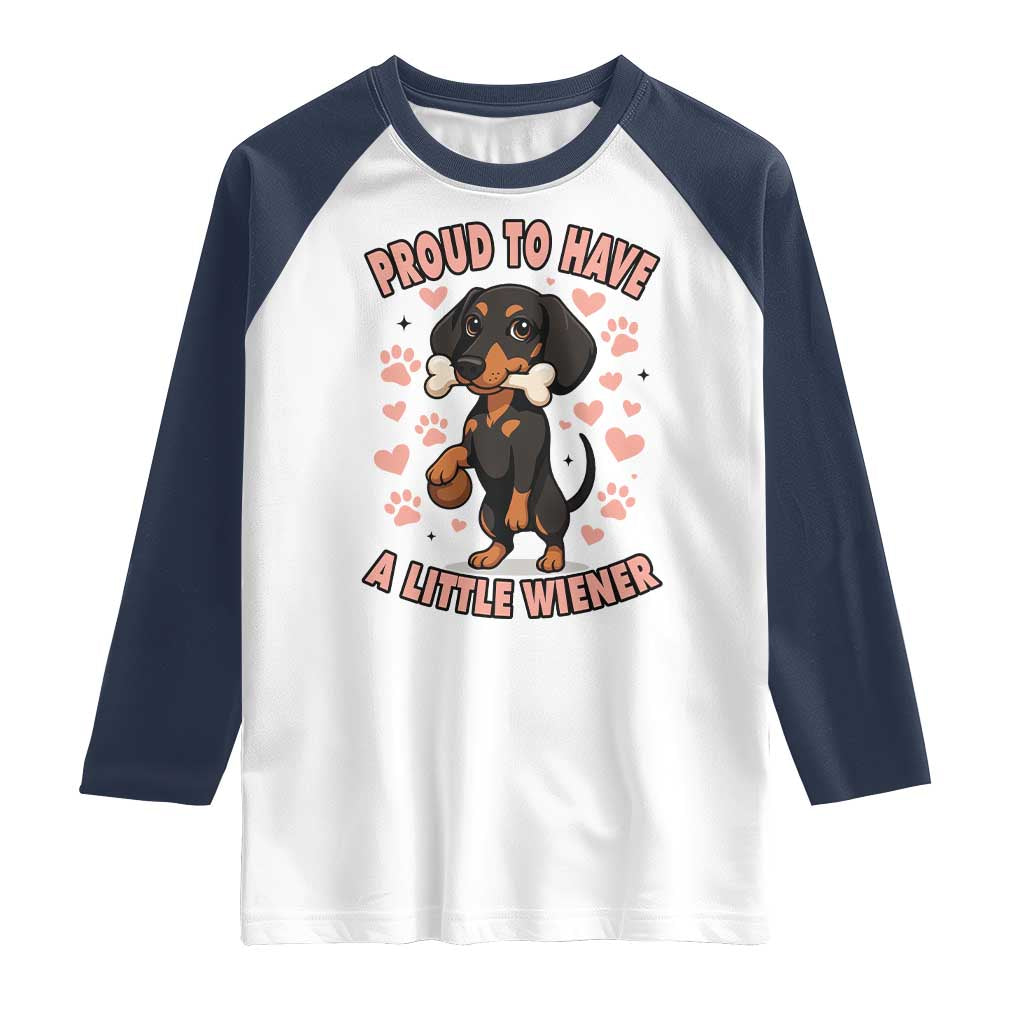 Dachshund Dog Lover Raglan Shirt Proud To Have A Little Wiener TS12 White Navy Print Your Wear