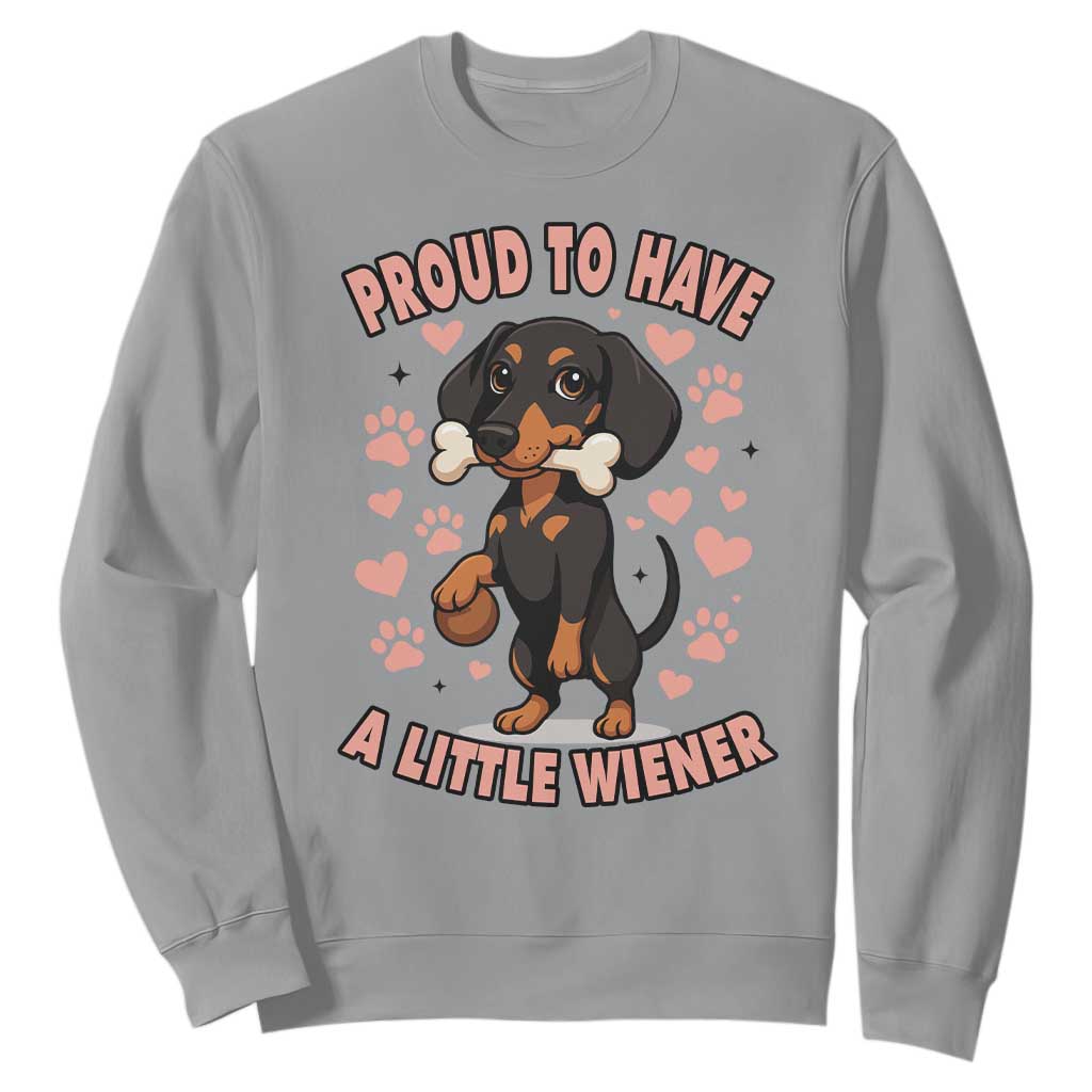 Dachshund Dog Lover Sweatshirt Proud To Have A Little Wiener TS12 Sport Gray Print Your Wear