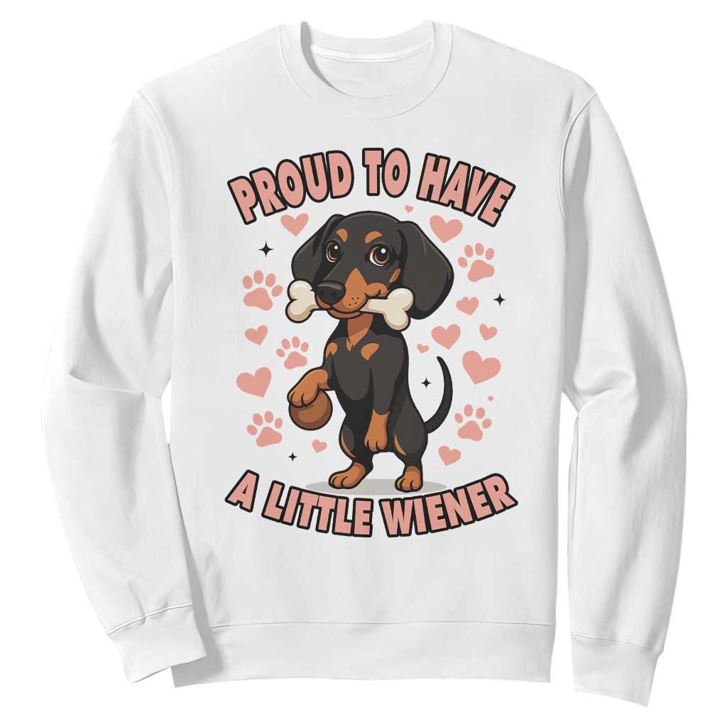 Dachshund Dog Lover Sweatshirt Proud To Have A Little Wiener - Print Your Wear