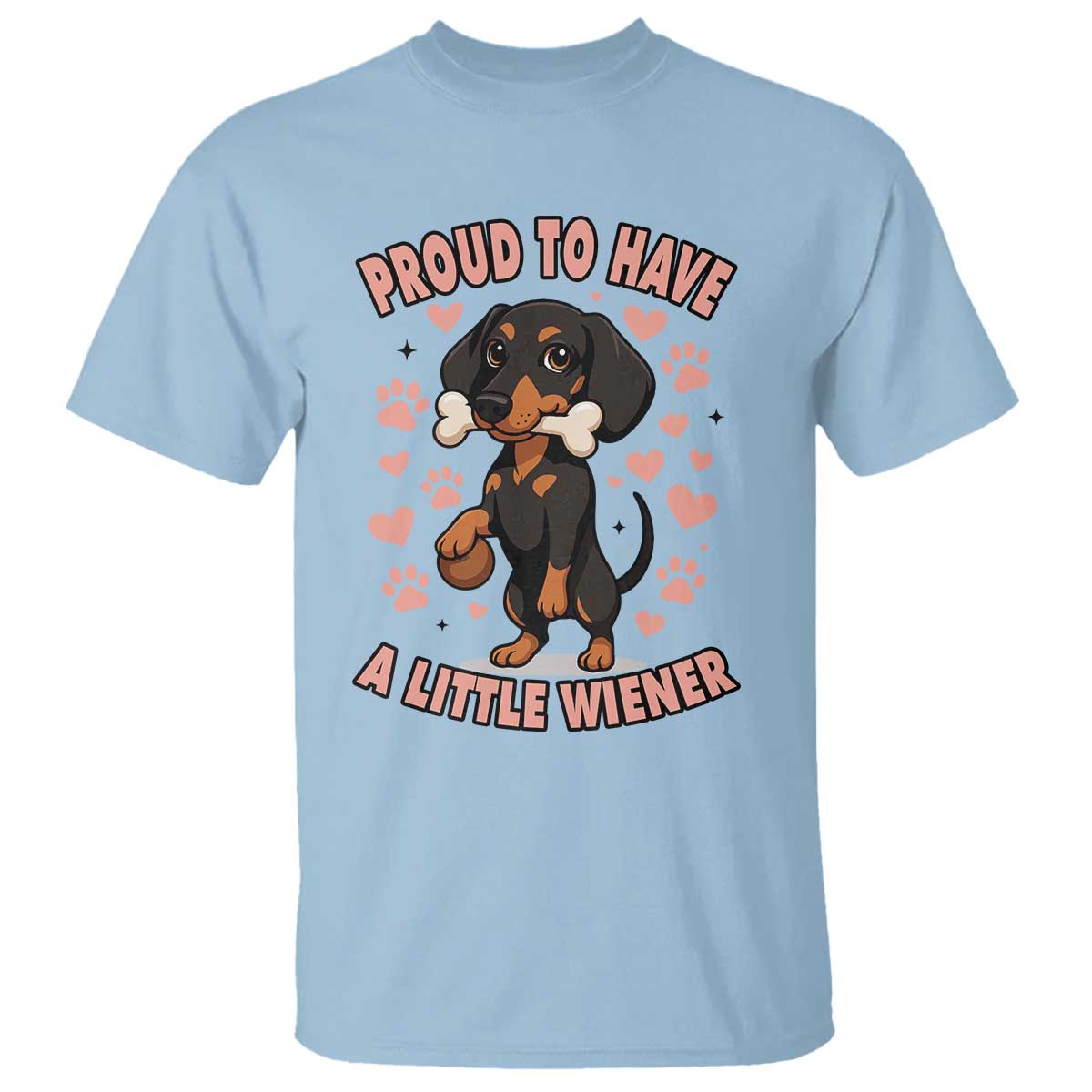Dachshund Dog Lover T Shirt Proud To Have A Little Wiener TS12 Light Blue Print Your Wear