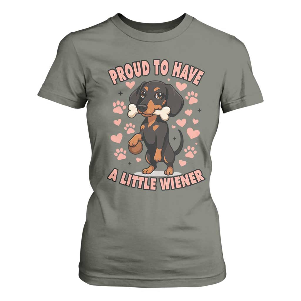 Dachshund Dog Lover T Shirt For Women Proud To Have A Little Wiener TS12 Military Green Print Your Wear