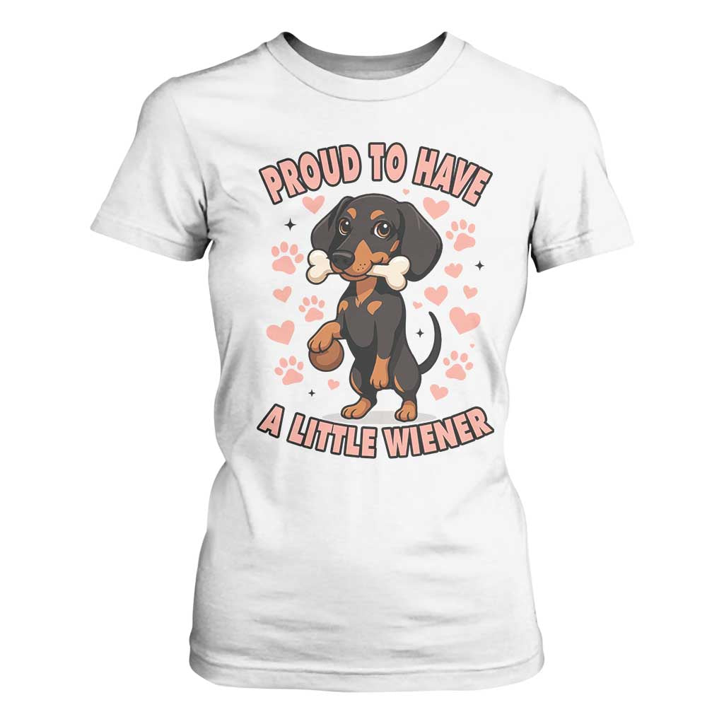 Dachshund Dog Lover T Shirt For Women Proud To Have A Little Wiener TS12 White Print Your Wear