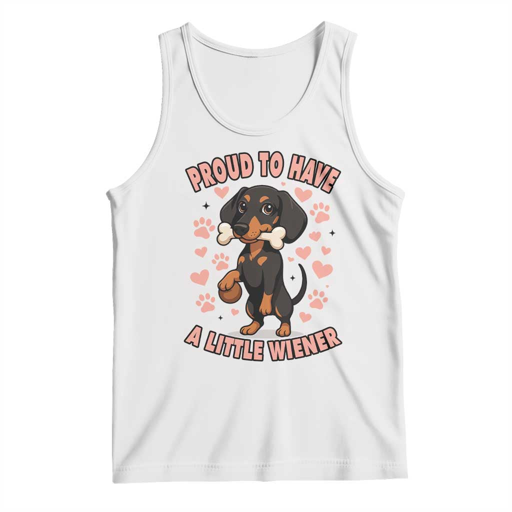 Dachshund Dog Lover Tank Top Proud To Have A Little Wiener TS12 White Print Your Wear