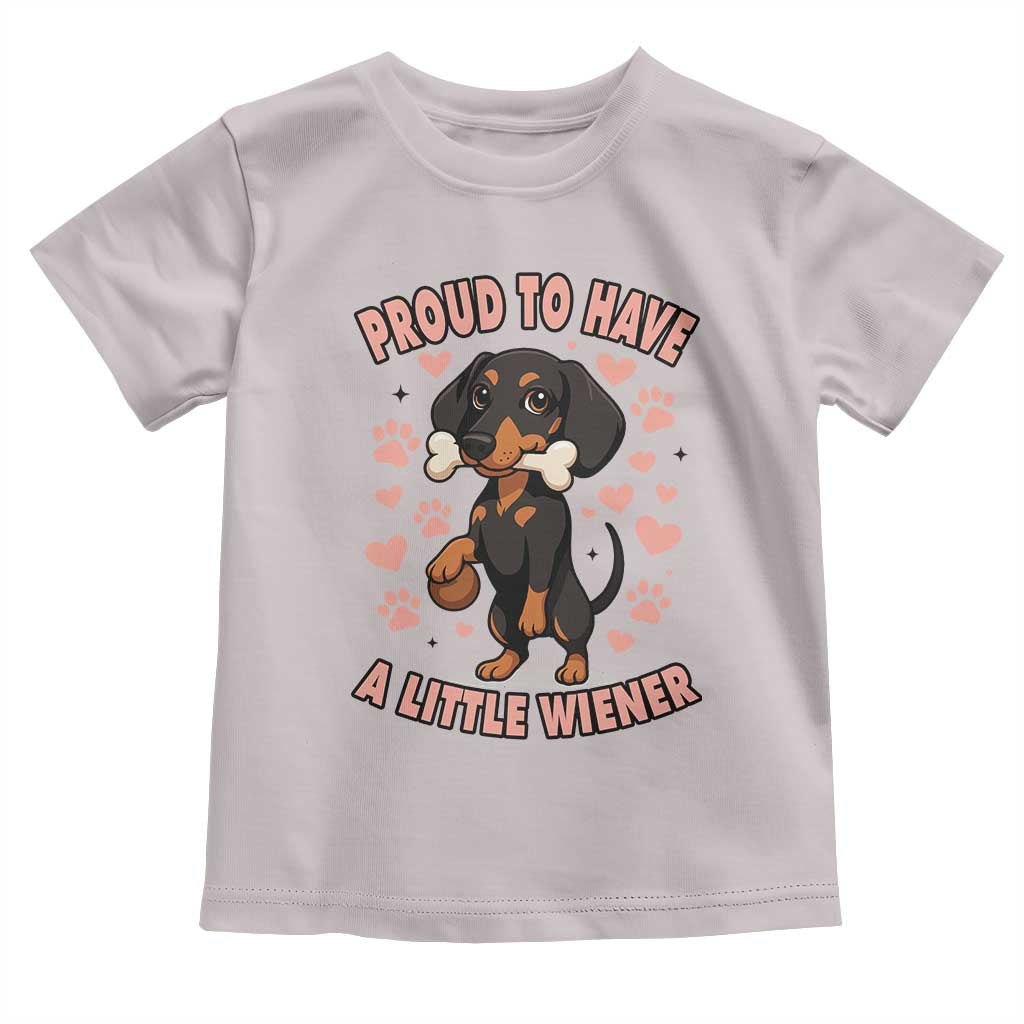 Dachshund Dog Lover Toddler T Shirt Proud To Have A Little Wiener TS12 Ice Gray Print Your Wear