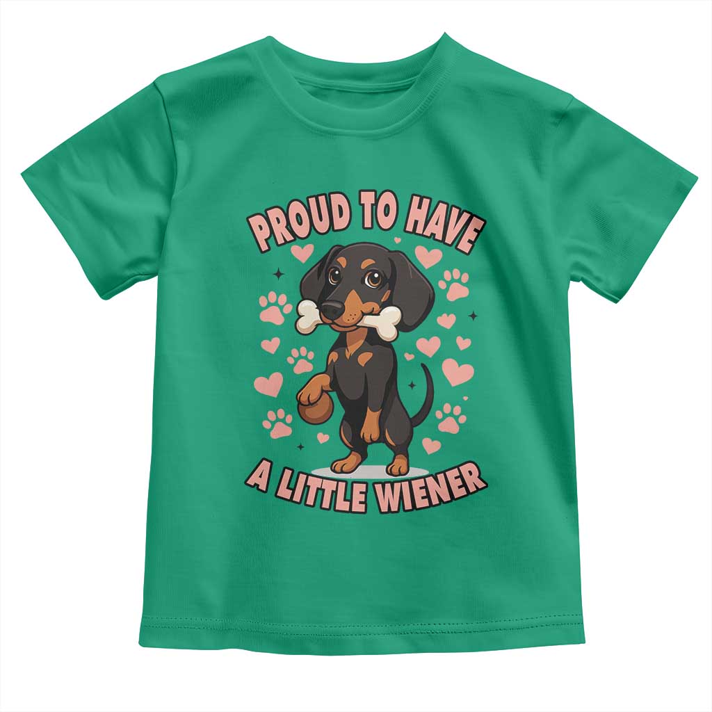 Dachshund Dog Lover Toddler T Shirt Proud To Have A Little Wiener TS12 Irish Green Print Your Wear