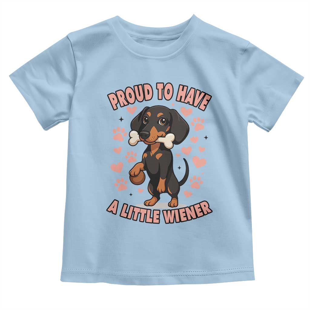 Dachshund Dog Lover Toddler T Shirt Proud To Have A Little Wiener TS12 Light Blue Print Your Wear