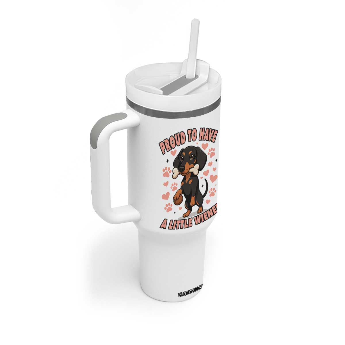 Dachshund Dog Lover Tumbler With Handle Proud To Have A Little Wiener TS12 Print Your Wear