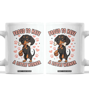 Dachshund Dog Lover Coffee Mug Proud To Have A Little Wiener TS12 White Print Your Wear