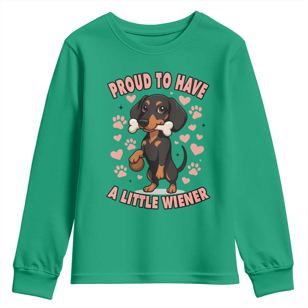 Dachshund Dog Lover Youth Sweatshirt Proud To Have A Little Wiener TS12 Irish Green Print Your Wear