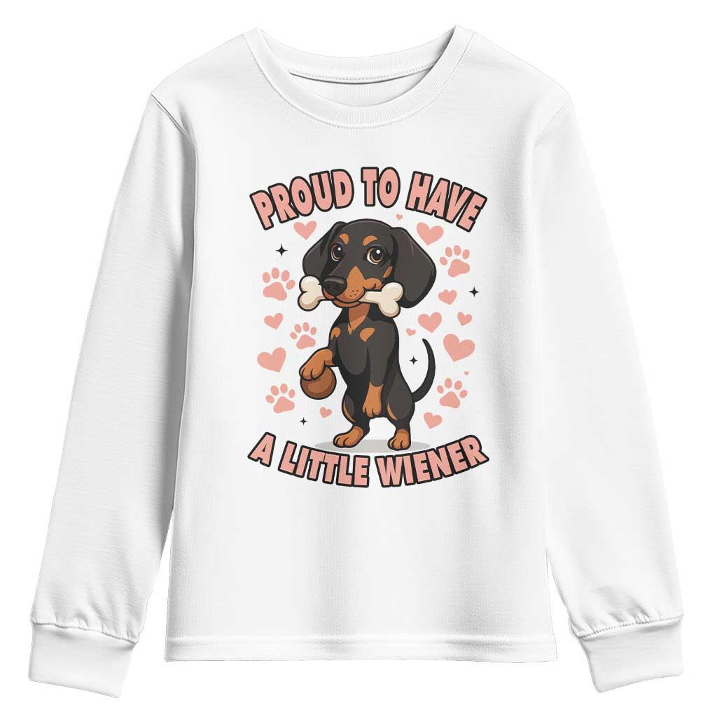 Dachshund Dog Lover Youth Sweatshirt Proud To Have A Little Wiener TS12 White Print Your Wear