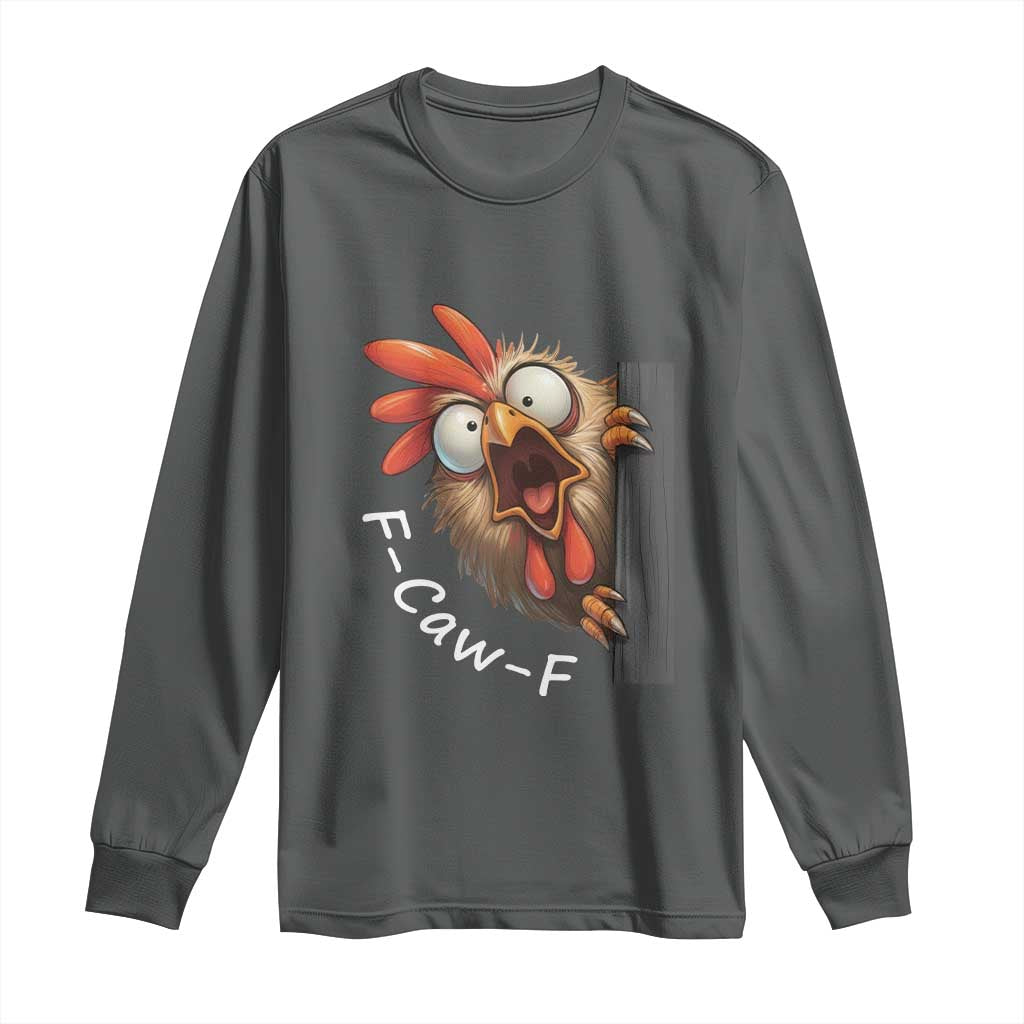 F-Caw-F Chicken Joke Long Sleeve Shirt Funny Screaming Gift TS12 Dark Heather Print Your Wear
