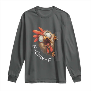 F-Caw-F Chicken Joke Long Sleeve Shirt Funny Screaming Gift TS12 Dark Heather Print Your Wear