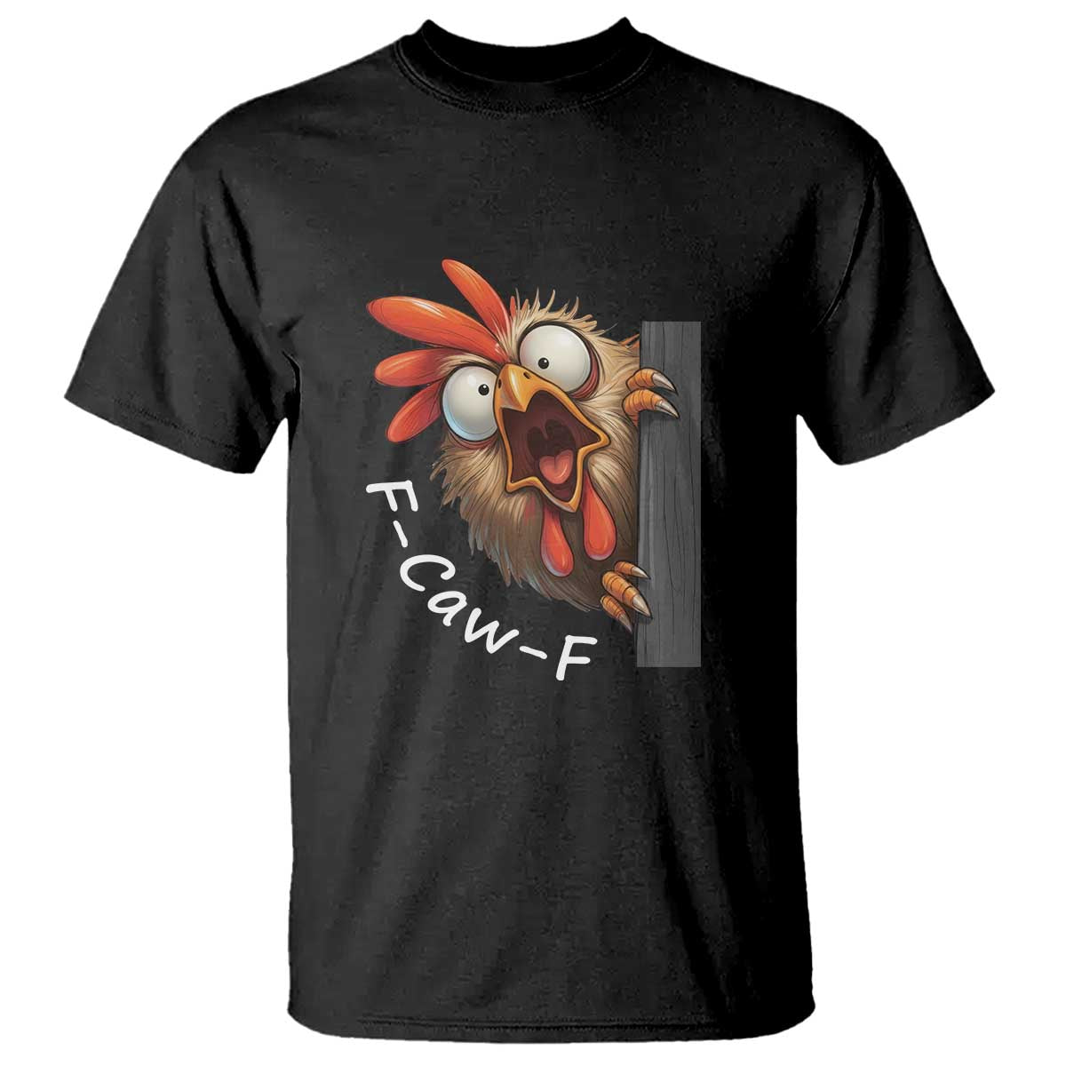 F-Caw-F Chicken Joke T Shirt Funny Screaming Gift TS12 Black Print Your Wear