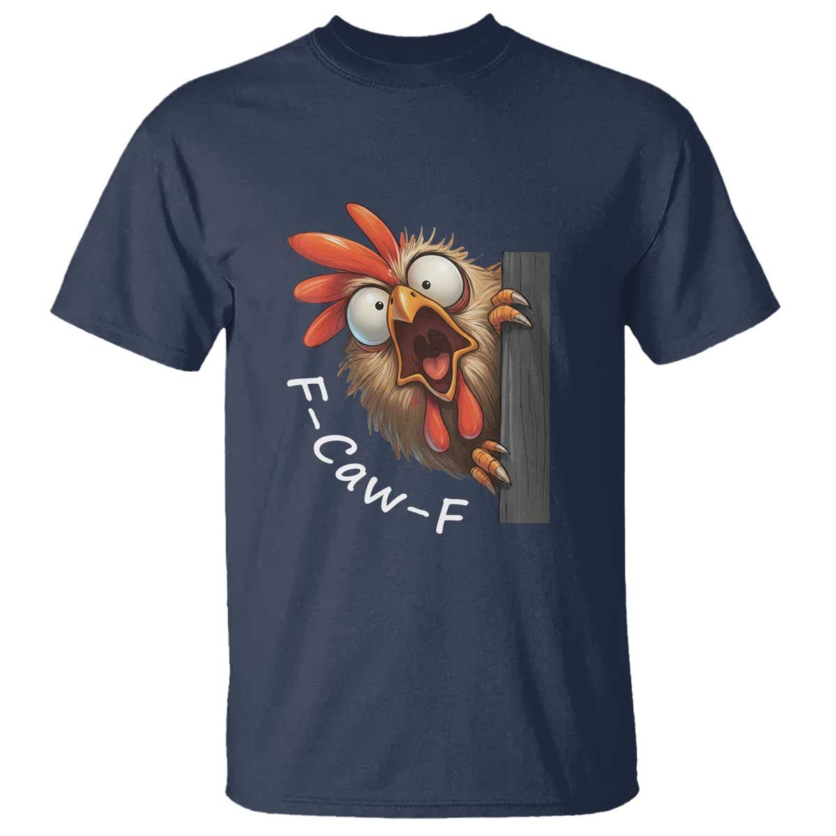 F-Caw-F Chicken Joke T Shirt Funny Screaming Gift TS12 Navy Print Your Wear