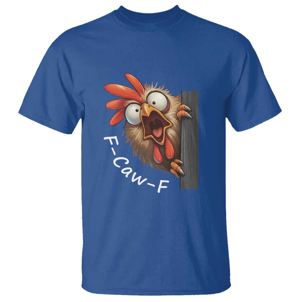 F-Caw-F Chicken Joke T Shirt Funny Screaming Gift TS12 Royal Blue Print Your Wear