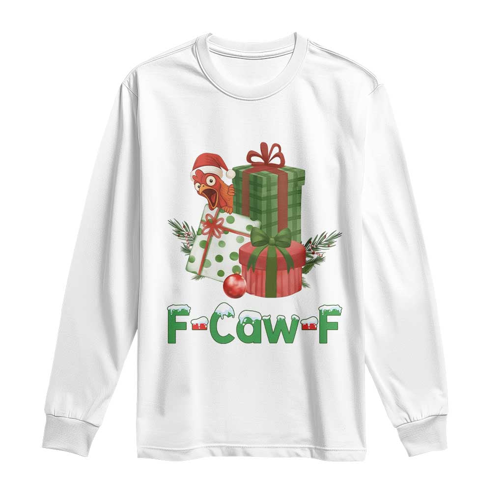 F Caw F Chicken Long Sleeve Shirt Funny Farm Life Holiday Gift TS12 White Print Your Wear