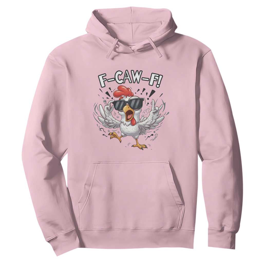 Funny F Caw F Chicken Sarcastic Joke Gift Hoodie TS12 Light Pink Print Your Wear