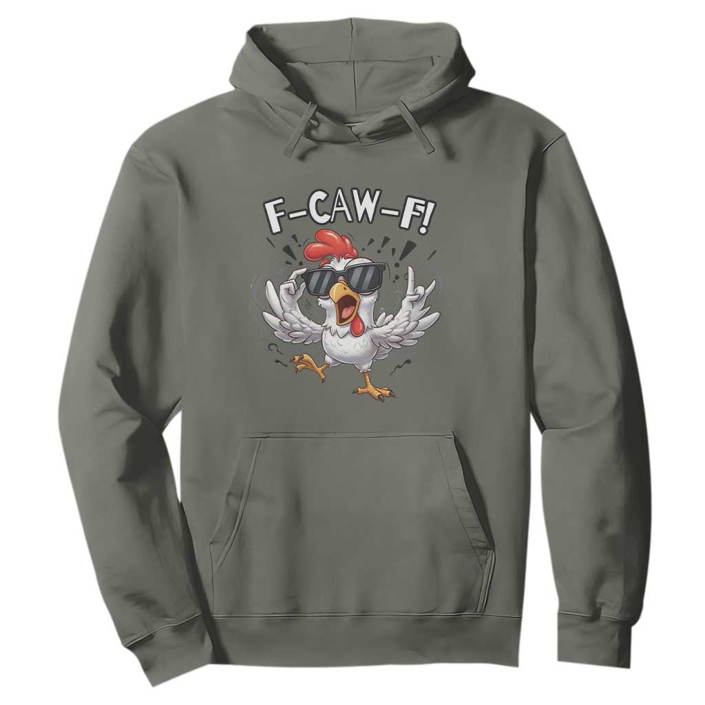 Funny F Caw F Chicken Sarcastic Joke Gift Hoodie TS12 Military Green Print Your Wear