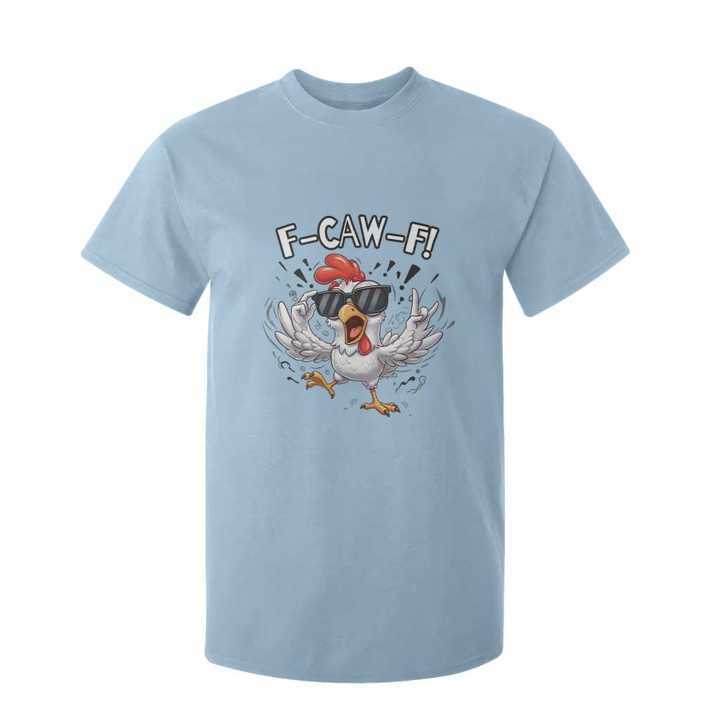Funny F Caw F Chicken Sarcastic Joke Gift T Shirt For Kid TS12 Light Blue Print Your Wear