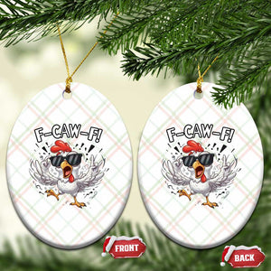 Funny F Caw F Chicken Sarcastic Joke Gift Ceramic Ornament TS12 Print Your Wear