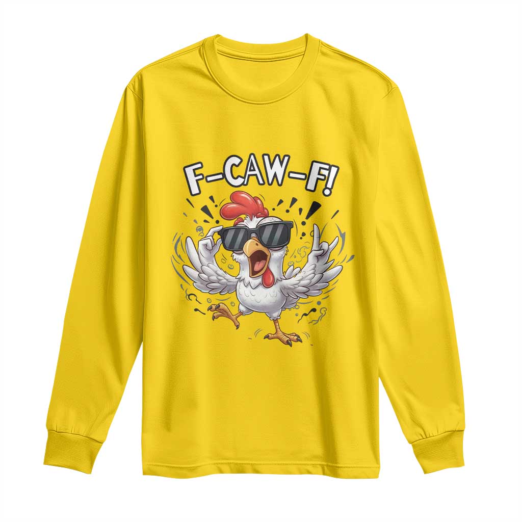 Funny F Caw F Chicken Sarcastic Joke Gift Long Sleeve Shirt TS12 Daisy Print Your Wear