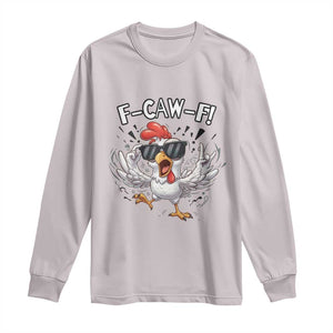 Funny F Caw F Chicken Sarcastic Joke Gift Long Sleeve Shirt TS12 Ice Gray Print Your Wear