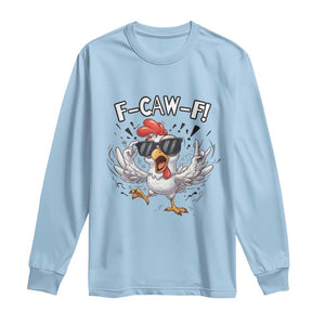Funny F Caw F Chicken Sarcastic Joke Gift Long Sleeve Shirt TS12 Light Blue Print Your Wear