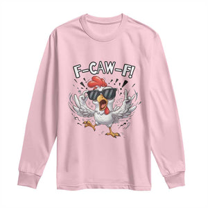 Funny F Caw F Chicken Sarcastic Joke Gift Long Sleeve Shirt TS12 Light Pink Print Your Wear