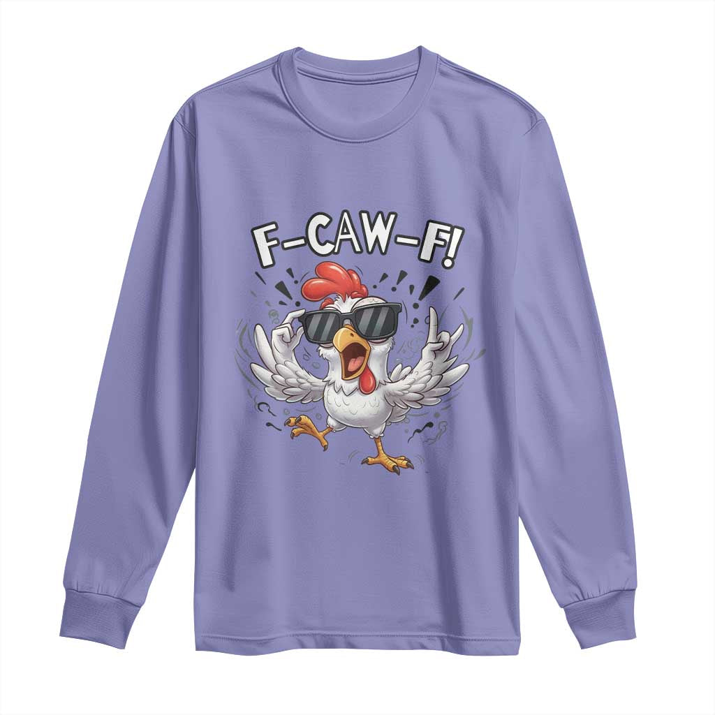 Funny F Caw F Chicken Sarcastic Joke Gift Long Sleeve Shirt TS12 Violet Print Your Wear
