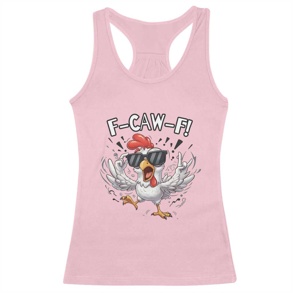 Funny F Caw F Chicken Sarcastic Joke Gift Racerback Tank Top TS12 Light Pink Print Your Wear