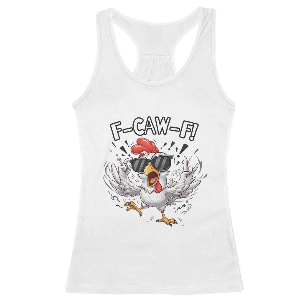 Funny F Caw F Chicken Sarcastic Joke Gift Racerback Tank Top TS12 White Print Your Wear