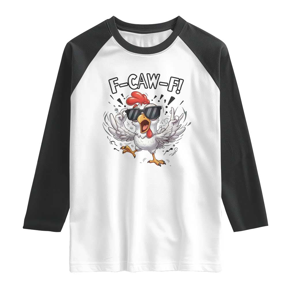 Funny F Caw F Chicken Sarcastic Joke Gift Raglan Shirt TS12 White Black Print Your Wear