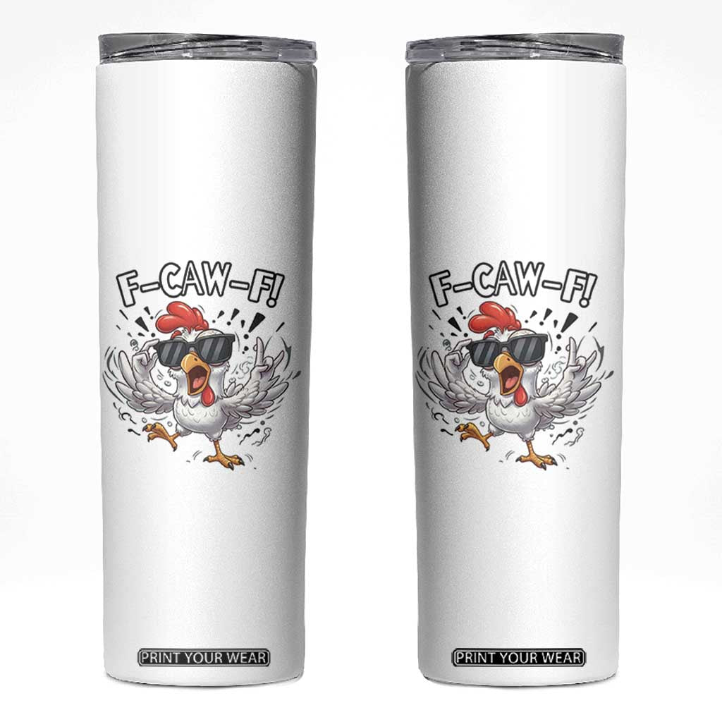 Funny F Caw F Chicken Sarcastic Joke Gift Skinny Tumbler TS12 White Print Your Wear