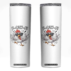 Funny F Caw F Chicken Sarcastic Joke Gift Skinny Tumbler TS12 White Print Your Wear