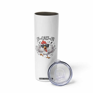 Funny F Caw F Chicken Sarcastic Joke Gift Skinny Tumbler TS12 Print Your Wear